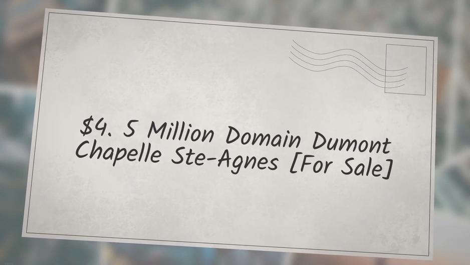 'Video thumbnail for $4.5 Million Domain Dumont Chapelle Ste-Agnes [For Sale]'